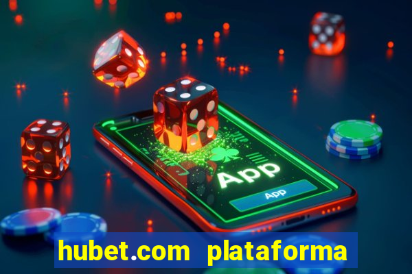 hubet.com plataforma de jogos